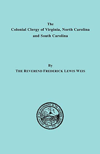 The Colonial Clergy of Virginia, North Carolina, and South Carolina (9780806307312) by Weis, Frederick Lewis