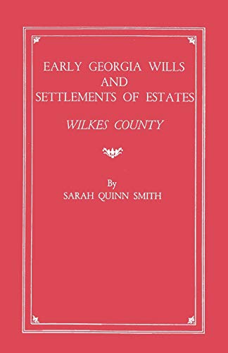 Imagen de archivo de Early Georgia Wills and Settlements of Estates: Wilkes County a la venta por Save With Sam