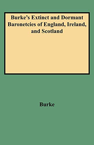 9780806307398: A Genealogical And Heraldic History Of The Extinct And Dormant Baronetcies Of England, Ireland, And Scotland