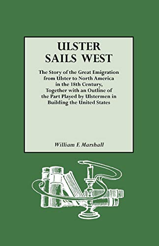 9780806307541: Ulster Sails West. the Story of the Great Emigration from Ulster to North America in the 18th Century, Together with an Outline of the Part Played by