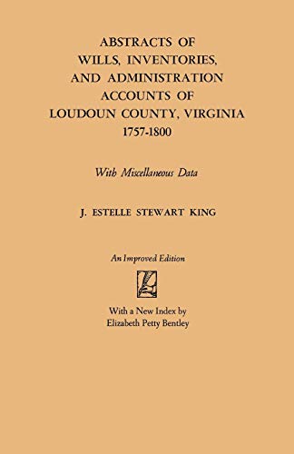 Beispielbild fr Abstracts of Wills, Inventories and Administration Accounts of Loudoun County, Virginia, 1757-1800 (Improved) zum Verkauf von Save With Sam