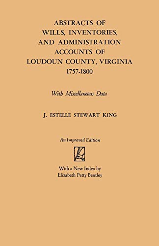 Stock image for Abstracts of Wills, Inventories and Administration Accounts of Loudoun County, Virginia, 1757-1800 (Improved) for sale by Save With Sam