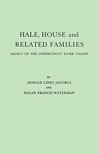 Hale, House and Related Families Mainly of the Connecticut River Valley (#2990-GW) (9780806308098) by Jacobus, Donald Lines; Waterman, Edgar Francis