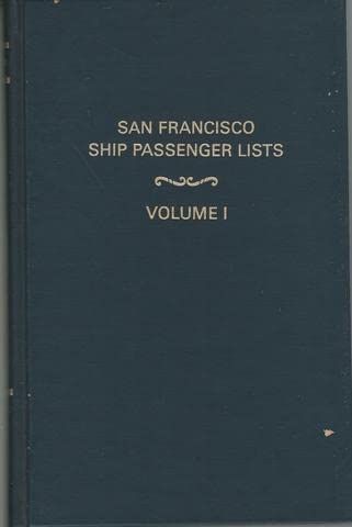 Stock image for San Francisco Ship Passenger Lists, Volume I. for sale by Moe's Books