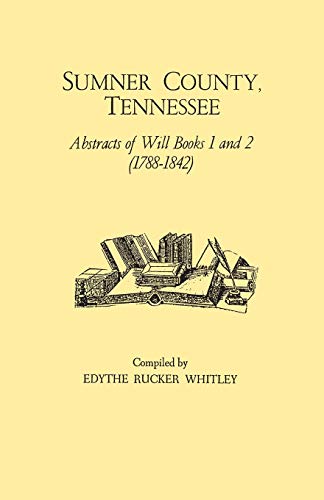 Beispielbild fr Sumner County, Tennessee Abstracts of Will Books 1 and 2 17881842 zum Verkauf von PBShop.store US