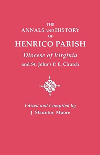 The Annals and History of Henrico Parish, Diocese of Virginia, and St. John's P.E. Church