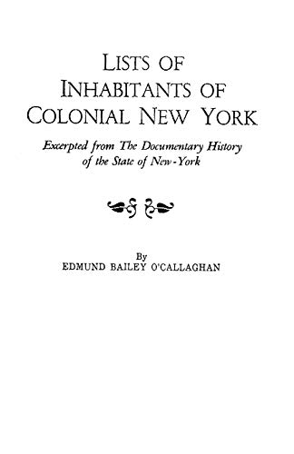 Stock image for Lists of Inhabitants of Colonial New York. Excerpted From the Documentary History of the State of New York for sale by The Bookseller