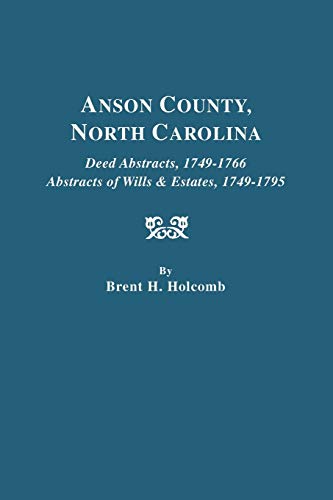 Beispielbild fr Anson County, North Carolina Deed Abstracts, 1749-1766, Abstracts of Wills & zum Verkauf von HPB-Red