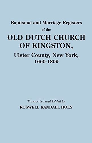 Imagen de archivo de Baptismal and Marriage Registers of the Old Dutch Church of Kingston, Ulster County, New York, 1660-1809 a la venta por Chiron Media