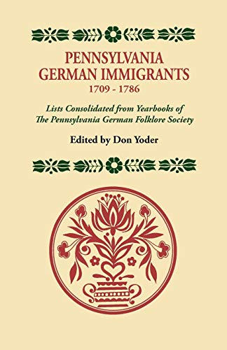 Beispielbild fr Pennsylvania German immigrants, 1709-1786. Lists consolidated from yearbooks of the Pennsylvania German Folklore Society. zum Verkauf von Antiquariat Alte Seiten - Jochen Mitter