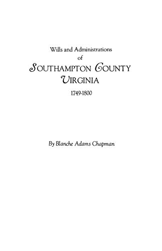 Beispielbild fr Wills and Administrations of Southampton County, Virginia, 1749-1800 zum Verkauf von GF Books, Inc.