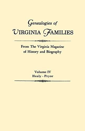 Stock image for Genealogies of Virginia Families from the Virginia Magazine of History and Biography. in Five Volumes. Volume IV: Healy - Pryor for sale by Best Books And Antiques