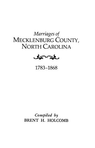 Beispielbild fr Marriages of Mecklenburg County, North Carolina, 1783-1868 zum Verkauf von Jenson Books Inc
