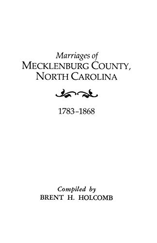 Imagen de archivo de Marriages of Mecklenburg County, North Carolina, 1783-1868 a la venta por Jenson Books Inc