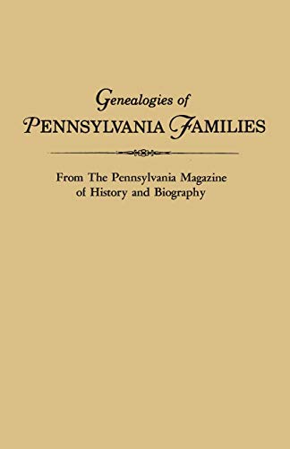 Beispielbild fr Genealogies of Pennsylvania Families. From The Pennsylvania Magazine of History and Biography zum Verkauf von Reuseabook