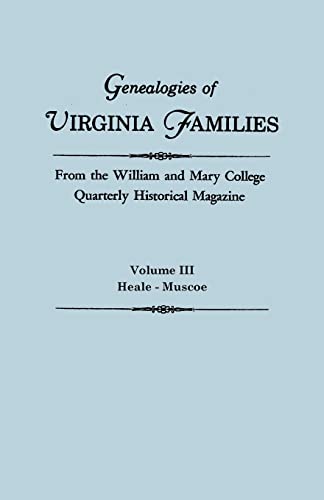 

Genealogies of Virginia Families from the William and Mary College Quarterly Historical Magazine. in Five Volumes. Volume III: Heale - Muscoe