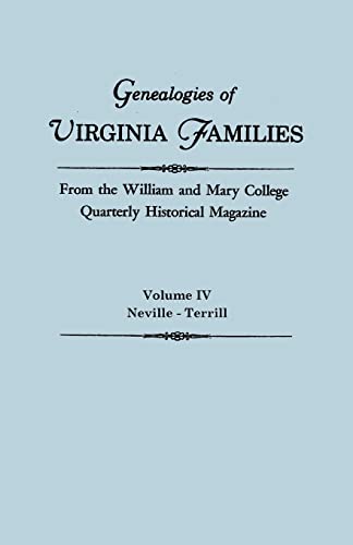 Imagen de archivo de Genealogies of Virginia Families from the William and Mary College Quarterly Historical Magazine. in Five Volumes. Volume IV: Neville - Terrill a la venta por Chiron Media