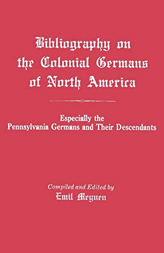 Stock image for Bibliography on the Colonial Germans of North America, Especially the for sale by Irish Booksellers