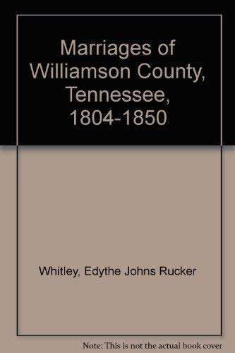 Beispielbild fr Marriages of Williamson County, Tennessee, 1804-1850 zum Verkauf von Gerry Kleier Rare Books