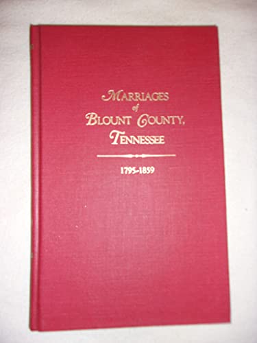 Stock image for Marriages of Blount County, Tennessee, 1795-1859 for sale by ThriftBooks-Dallas