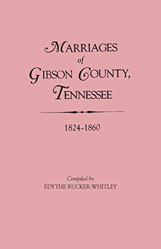 Beispielbild fr Marriages of Gibson County, Tennessee 1824-1860 zum Verkauf von Sleuth Books, FABA