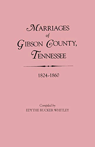 9780806309828: Marriages Of Gibson County, Tennessee, 1824-1860