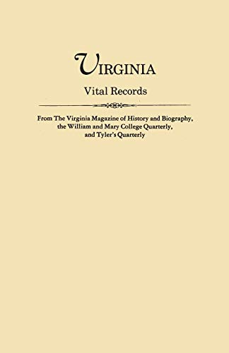 Stock image for Virginia Vital Records : From the Virginia Magazine of History and Biography, William and Mary College Quarterly, and Tyler's Quarterly for sale by Better World Books