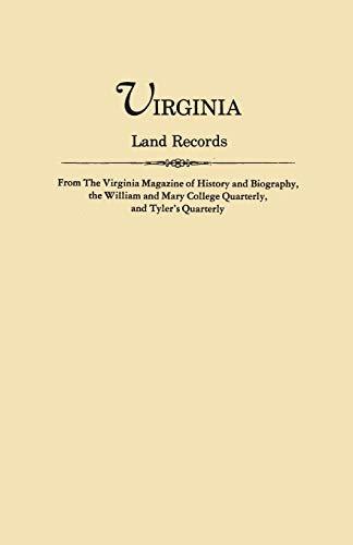 Beispielbild fr Virginia Land Records from The Virginia Magazine of History and Biography, the William and Mary College Quarterly, and Tyler's Quarterly zum Verkauf von Sleuth Books, FABA