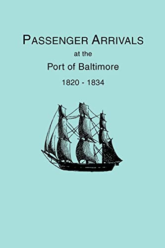 Passenger Arrivals at the Port of Baltimore 1820-1834: From Customs Passenger Lists