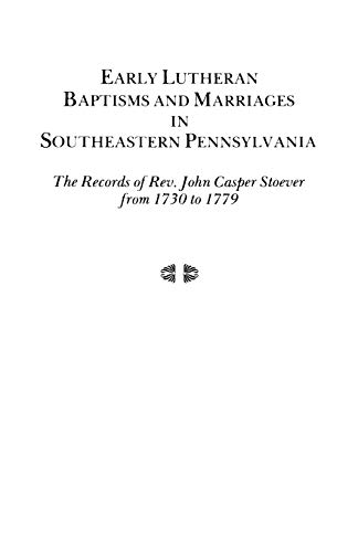 Stock image for Early Lutheran Baptisms and Marriages in Southeastern Pennsylvania for sale by SecondSale