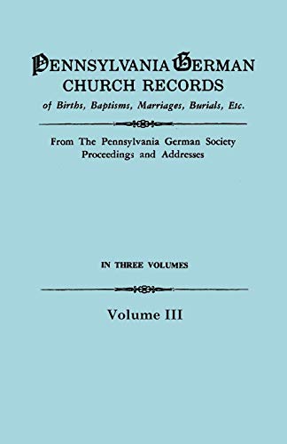 Stock image for Pennsylvania German Church RecordsBirths, Baptisms, Marriages, Burials, Etc. (Volume 3) for sale by Sequitur Books