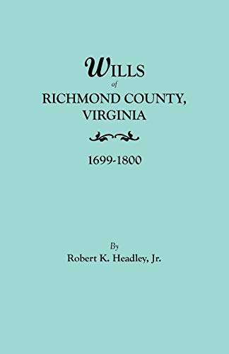 Beispielbild fr Wills of Richmond County, Virginia, 1699-1800 zum Verkauf von Better World Books