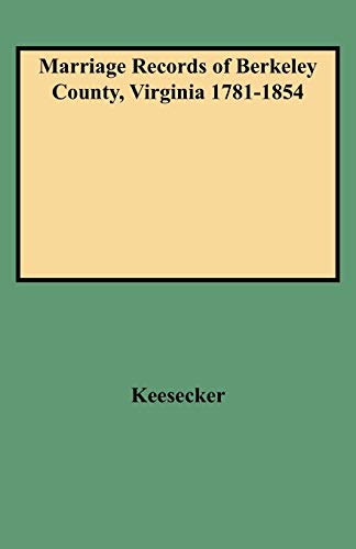 

Marriage Records of Berkeley County, Virginia 1781-1854