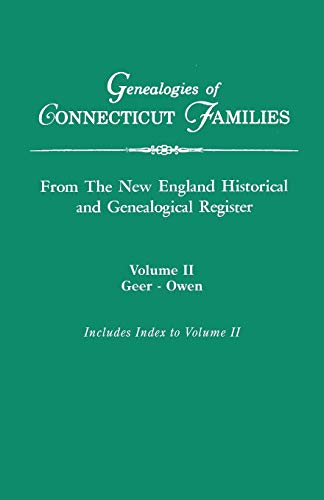 Imagen de archivo de Genealogies of Connecticut Families, from The New England Historical and Genealogical Register. In Three Volumes. Volume II: Geer-Owen. Indexed a la venta por Chiron Media