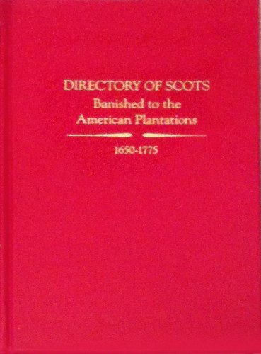 Directory of Scots Banished to the American Plantations, 1650-1775