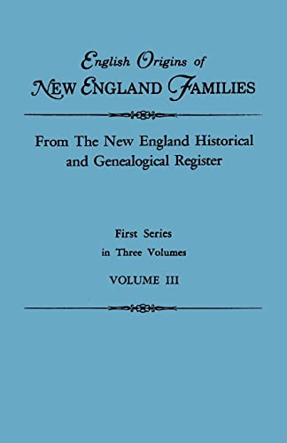 9780806310602: English Origins of New England Families. from the New England Historical and Genealogical Register. First Series, in Three Volumes. Volume III