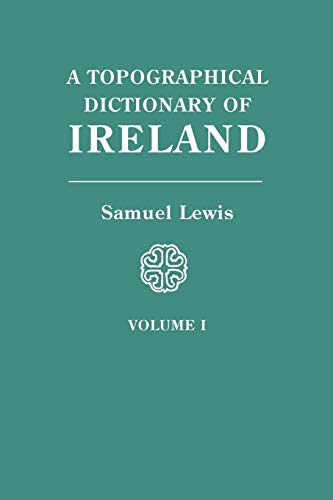 Topographical Dictionary of Ireland. in Two Volumes. Volume I (9780806310619) by Lewis, Samuel