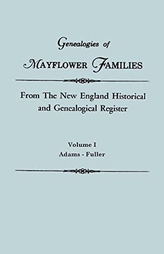 Stock image for Genealogies Of Mayflower Families From The New England Historical And Genealogical Register. In Three Volumes. Volume I: Adams - Fuller for sale by Mark Henderson