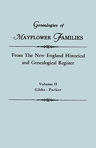 Stock image for Genealogies of Mayflower Families from the New England Historical and Genealogical Register. in Three Volumes. Volume II: Gibbs - Parker for sale by Ria Christie Collections