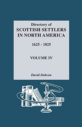 Directory of Scottish Settlers in North America,1625-1825 Vol. IV