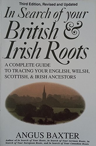 Beispielbild fr In Search of Your British and Irish Roots : A Complete Guide to Tracing Your English, Welsh, and Scottish and Irish Ancestors zum Verkauf von Better World Books