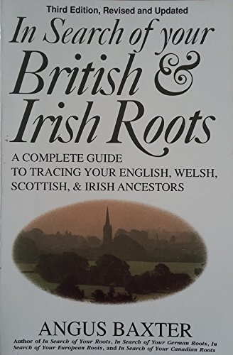 Stock image for In Search of Your British and Irish Roots: A Complete Guide to Tracing Your English, Welsh, Scottish, & Irish Ancestors for sale by Gulf Coast Books