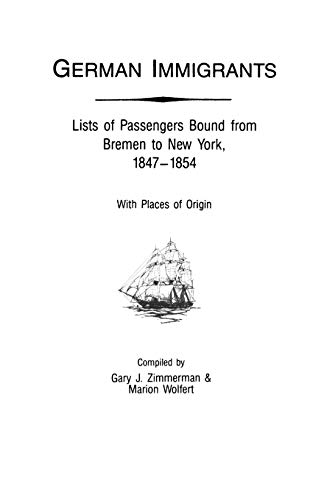 9780806311289: German Immigrants: Lists of Passengers Bound from Bremen to New York, 1847 - 1854, With Places of Origin