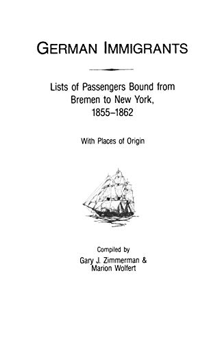 Stock image for German Immigrants: Lists of Passengers Bound from Bremen to New York, 1855-1862, with Places of Origin for sale by Irish Booksellers