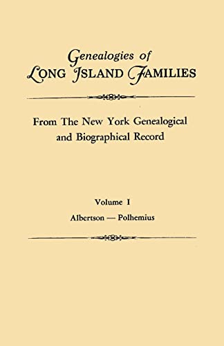 Imagen de archivo de Genealogies of Long Island Families, from the New York Genealogical and Biographical Record. in Two Volumes. Volume I: Albertson-Polhemius. Indexed a la venta por Ria Christie Collections