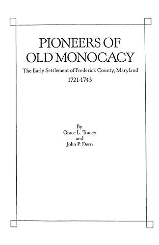 Stock image for Pioneers of Old Monocacy : The Early Settlement of Frederick County, Maryland, 1721-1743 for sale by Wonder Book