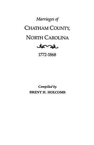 Beispielbild fr Marriages of Chatham County, North Carolina, 1772-1868 zum Verkauf von books4u31