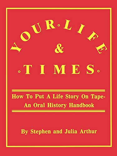Imagen de archivo de Your Life and Times: An Oral History Handbook a la venta por Janaway Publishing Inc.
