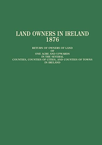 Stock image for Land Owners in Ireland : Return of Owners of Land of One Acre and Upwards in the Several Counties, et al. for sale by Sara Armstrong - Books