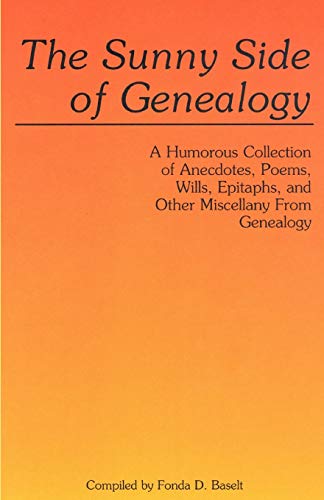 Imagen de archivo de Sunny Side of Genealogy. a Humorous Collection of Anecdotes, Poems, Wills, Epitaphs, and Other Miscellany from Genealogy (Repr W/New Matter) a la venta por Jenson Books Inc